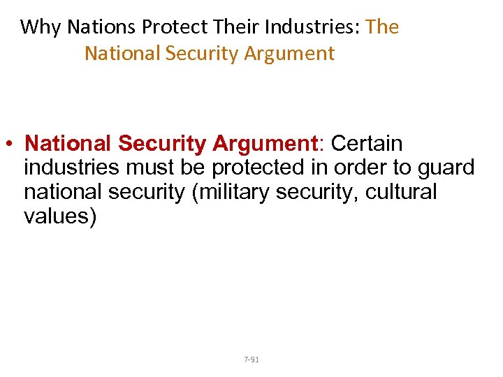 Why Nations Protect Their Industries: The National Security Argument • National Security Argument: Certain