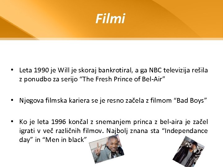 Filmi • Leta 1990 je Will je skoraj bankrotiral, a ga NBC televizija rešila