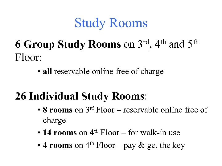 Study Rooms 6 Group Study Rooms on 3 rd, 4 th and 5 th