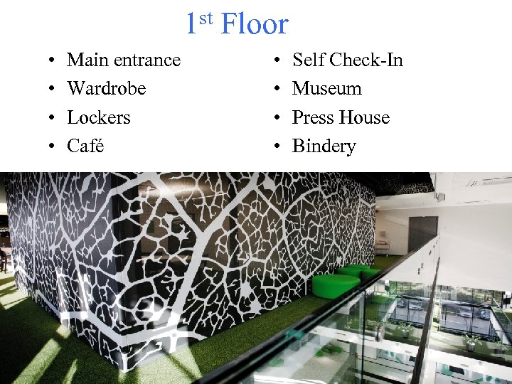 1 st Floor • • Main entrance Wardrobe Lockers Café • • Self Check-In