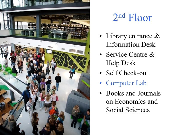 nd Floor 2 • Library entrance & Information Desk • Service Centre & Help