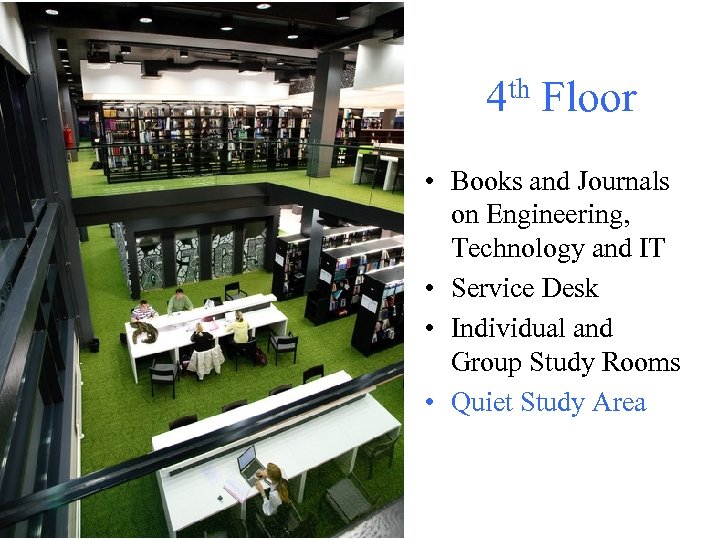  4 th Floor • Books and Journals on Engineering, Technology and IT •