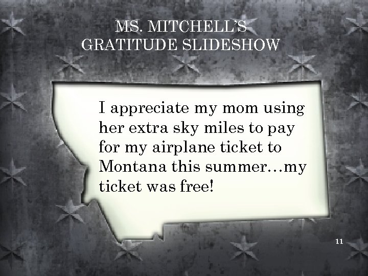 MS. MITCHELL’S GRATITUDE SLIDESHOW I appreciate my mom using her extra sky miles to