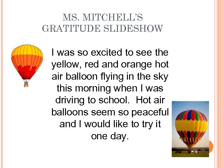 MS. MITCHELL’S GRATITUDE SLIDESHOW I was so excited to see the yellow, red and