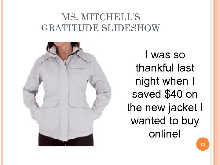 MS. MITCHELL’S GRATITUDE SLIDESHOW I was so thankful last night when I saved $40