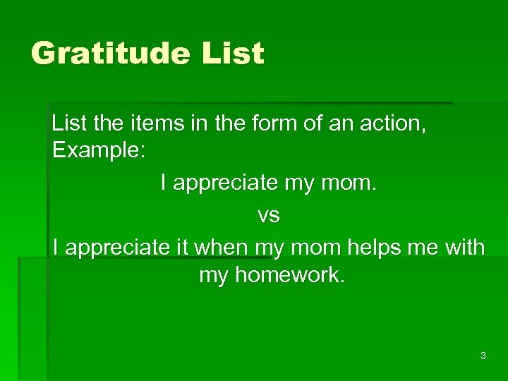 Gratitude List the items in the form of an action, Example: I appreciate my