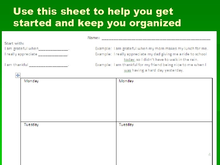 Use this sheet to help you get started and keep you organized 4 