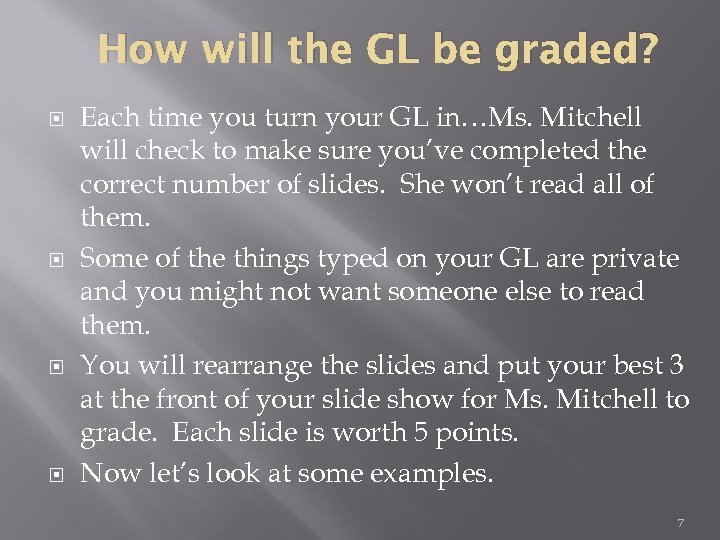 How will the GL be graded? Each time you turn your GL in…Ms. Mitchell