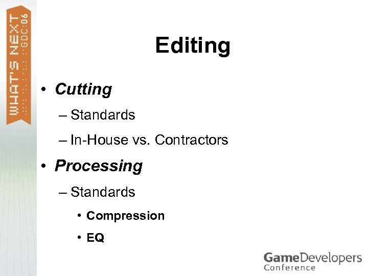 Editing • Cutting – Standards – In-House vs. Contractors • Processing – Standards •
