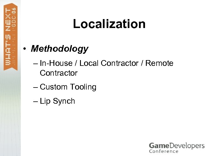 Localization • Methodology – In-House / Local Contractor / Remote Contractor – Custom Tooling