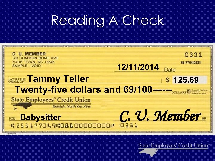 Reading A Check 12/11/2014 Tammy Teller 125. 69 Twenty-five dollars and 69/100 -----Babysitter C.