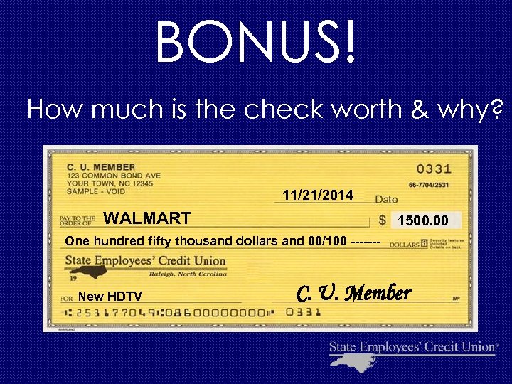 BONUS! How much is the check worth & why? 11/21/2014 WALMART 1500. 00 One