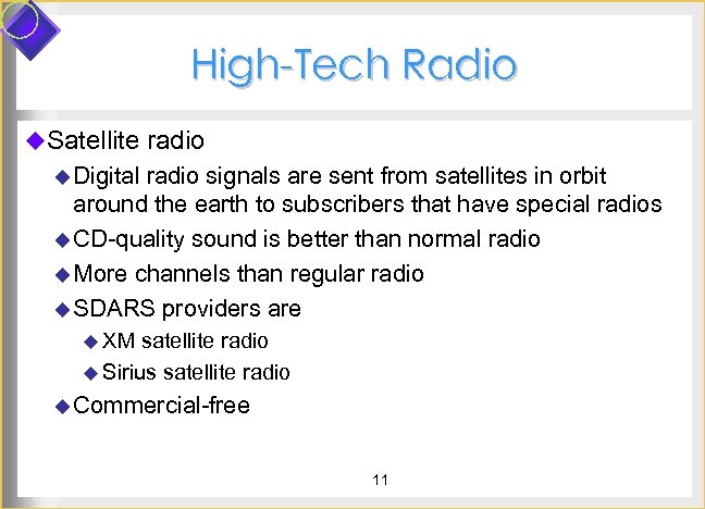 High-Tech Radio u. Satellite radio u Digital radio signals are sent from satellites in