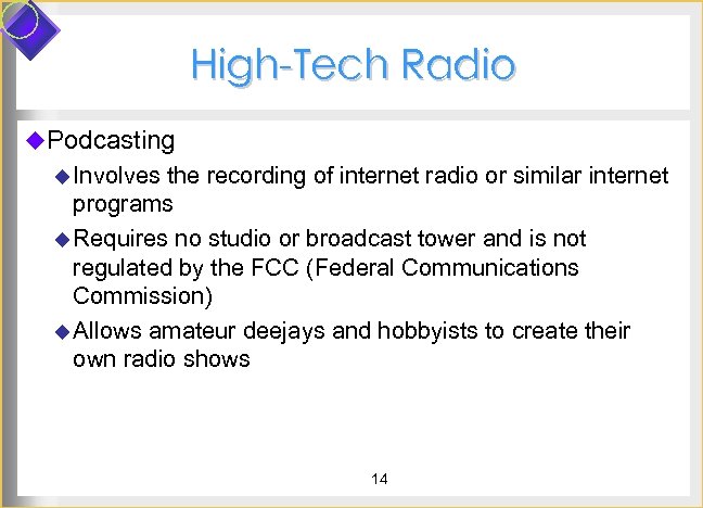 High-Tech Radio u. Podcasting u Involves the recording of internet radio or similar internet