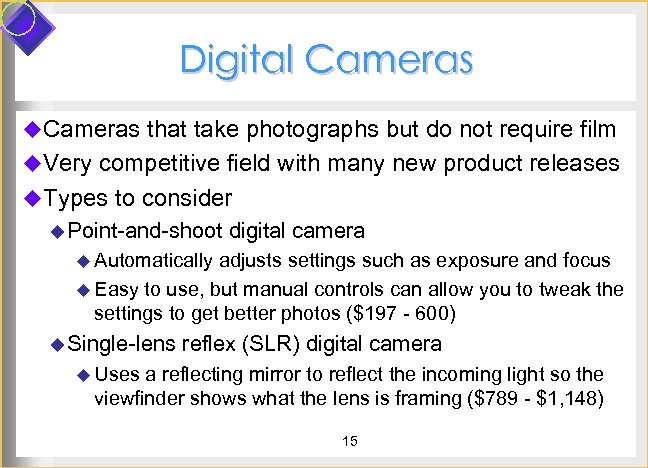 Digital Cameras u. Cameras that take photographs but do not require film u. Very