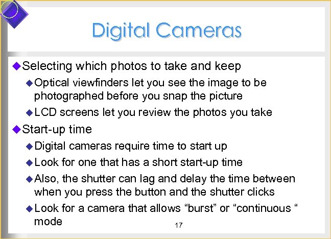 Digital Cameras u. Selecting which photos to take and keep u Optical viewfinders let