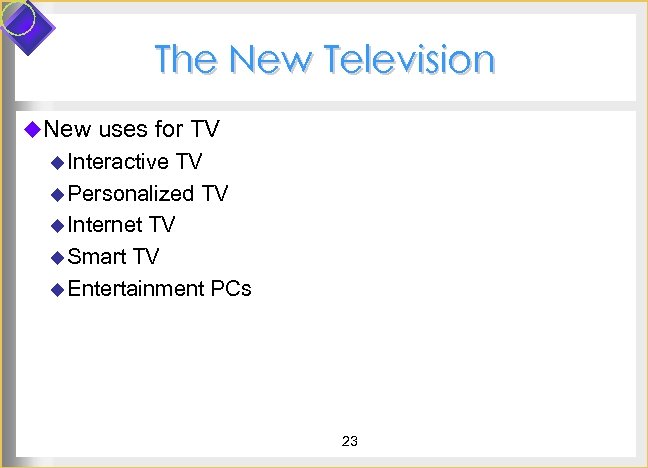 The New Television u. New uses for TV u Interactive TV u Personalized TV