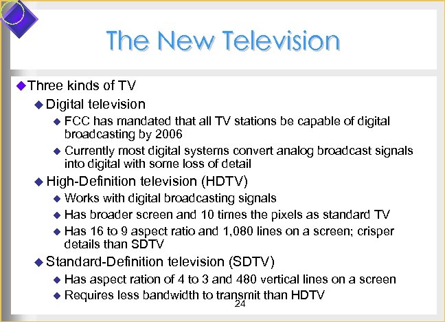 The New Television u Three kinds of TV u Digital television u FCC has