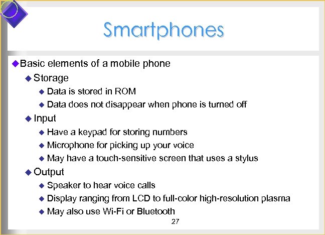 Smartphones u Basic elements of a mobile phone u Storage u Data is stored