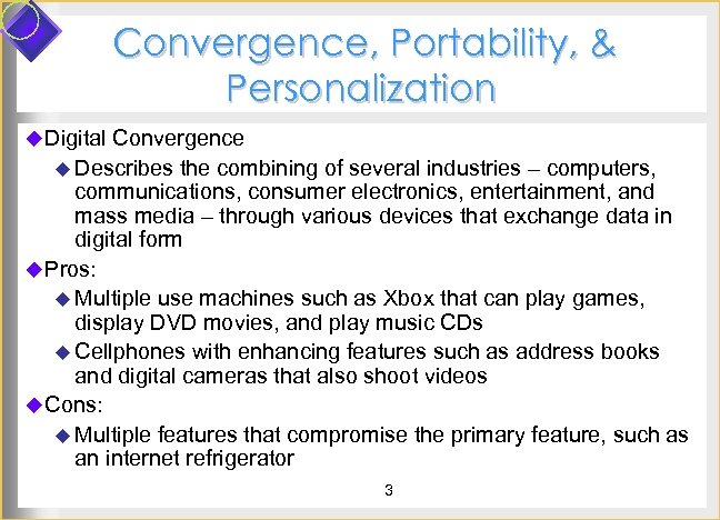 Convergence, Portability, & Personalization u Digital Convergence u Describes the combining of several industries