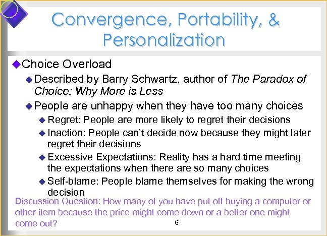 Convergence, Portability, & Personalization u. Choice Overload u Described by Barry Schwartz, author of