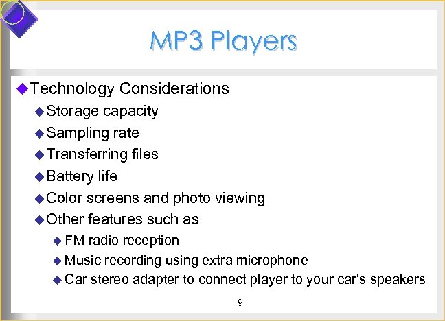 MP 3 Players u. Technology Considerations u Storage capacity u Sampling rate u Transferring