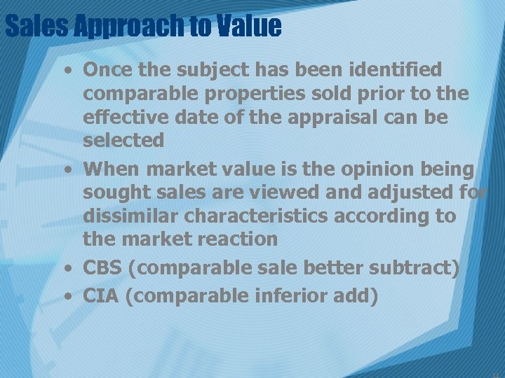 Sales Approach to Value • Once the subject has been identified comparable properties sold