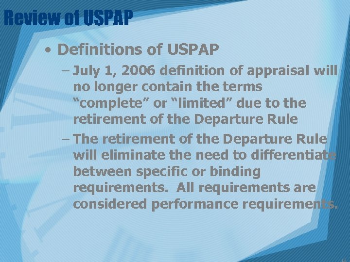 Review of USPAP • Definitions of USPAP – July 1, 2006 definition of appraisal