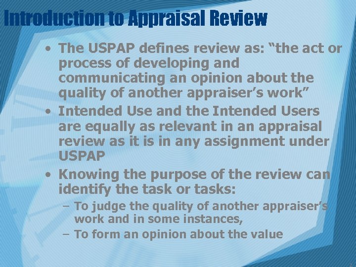 Introduction to Appraisal Review • The USPAP defines review as: “the act or process