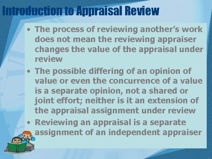 Introduction to Appraisal Review • The process of reviewing another’s work does not mean