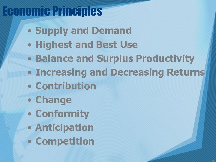 Economic Principles • • • Supply and Demand Highest and Best Use Balance and