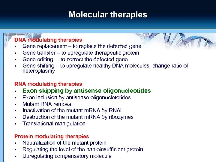 Molecular therapies DNA modulating therapies § Gene replacement – to replace the defected gene