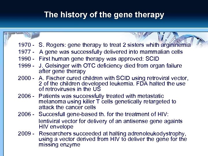 The history of the gene therapy 1970 1977 1990 1999 2000 2006 2009 -