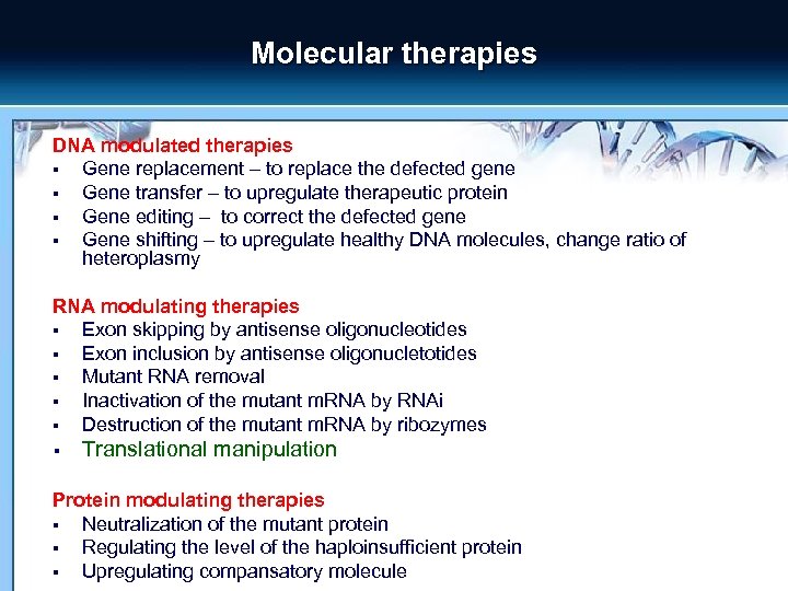 Molecular therapies DNA modulated therapies § Gene replacement – to replace the defected gene