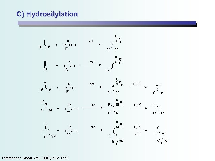 C) Hydrosilylation Pfeffer et al. Chem. Rev. 2002, 1731. 