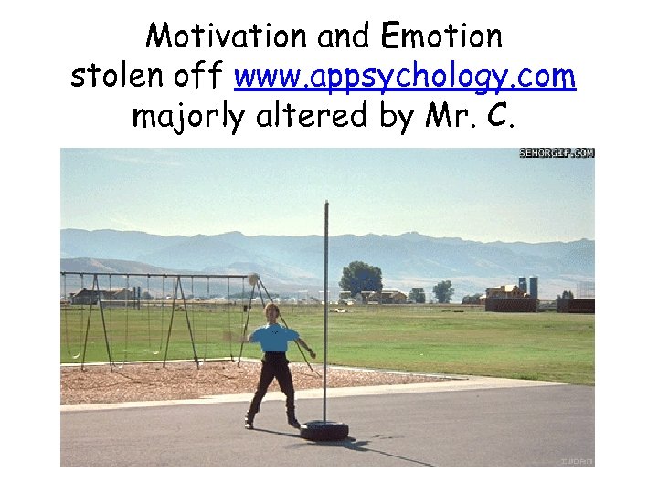 Motivation and Emotion stolen off www. appsychology. com majorly altered by Mr. C. 