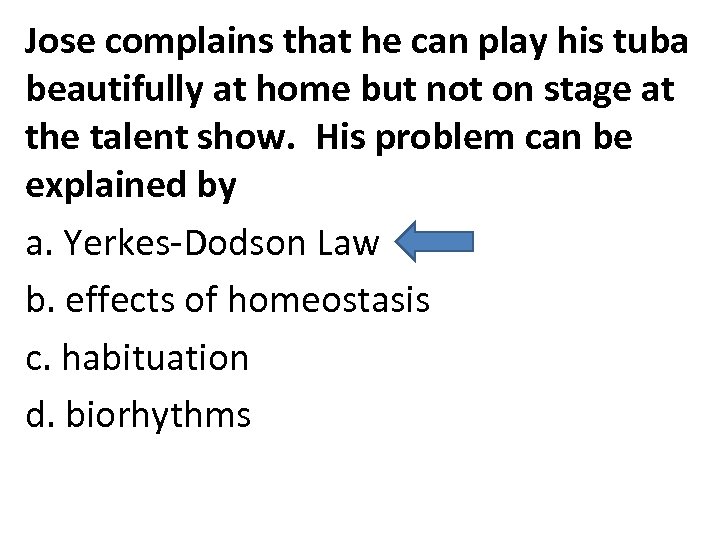 Jose complains that he can play his tuba beautifully at home but not on