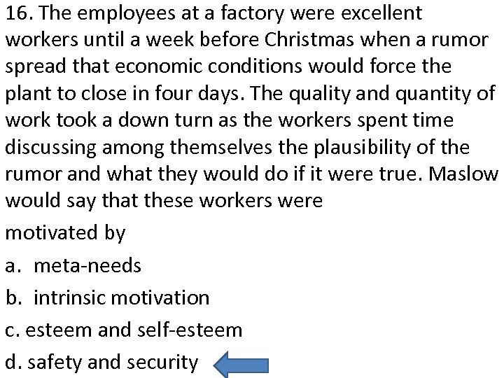 16. The employees at a factory were excellent workers until a week before Christmas