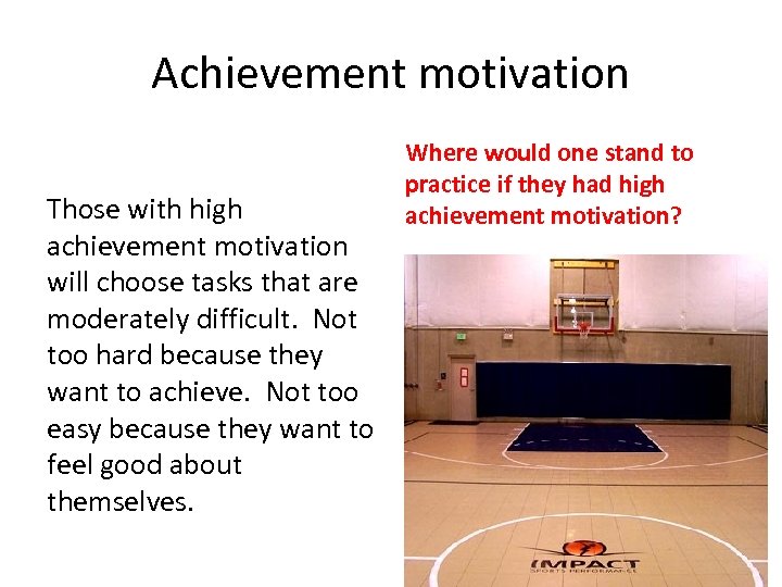 Achievement motivation Those with high achievement motivation will choose tasks that are moderately difficult.