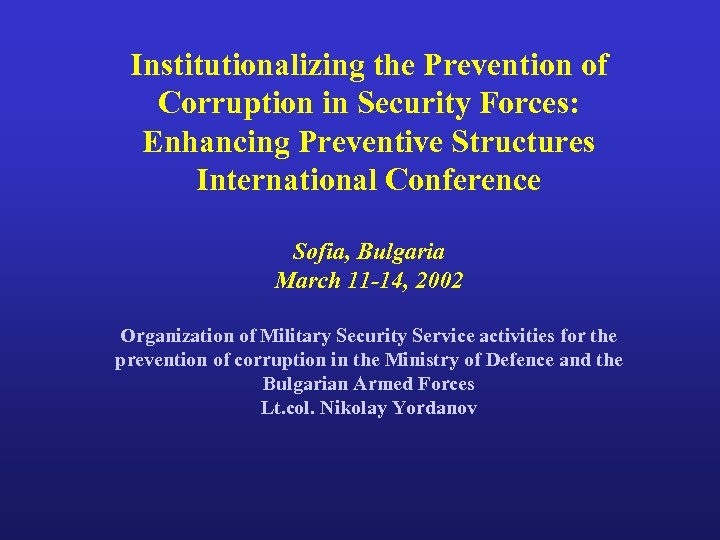 Institutionalizing the Prevention of Corruption in Security Forces: Enhancing Preventive Structures International Conference Sofia,