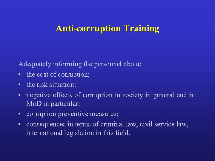 Anti-corruption Training Adequately informing the personnel about: • the cost of corruption; • the