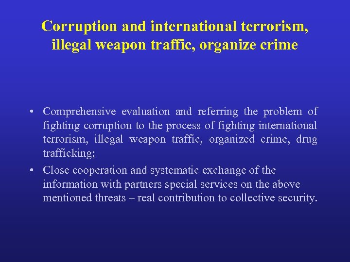 Corruption and international terrorism, illegal weapon traffic, organize crime • Comprehensive evaluation and referring