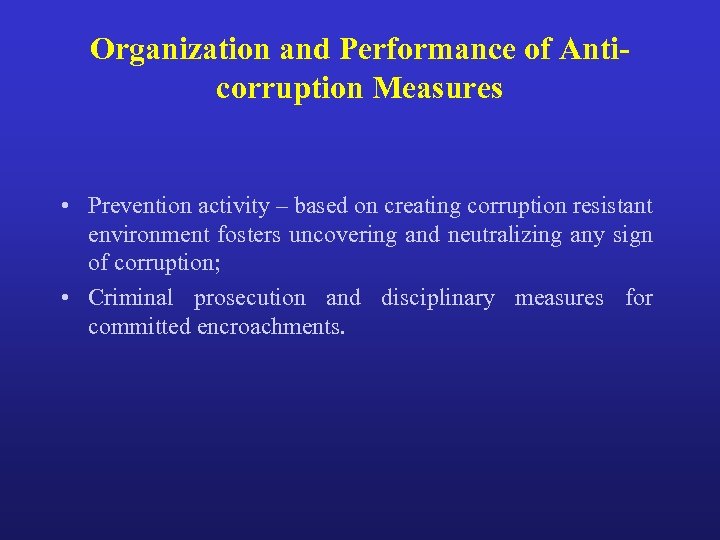 Organization and Performance of Anticorruption Measures • Prevention activity – based on creating corruption