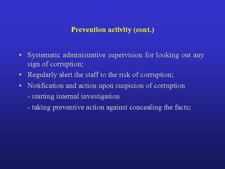 Prevention activity (cont. ) • Systematic administrative supervision for looking out any sign of