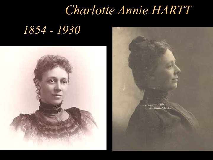 Charlotte Annie HARTT 1854 - 1930 