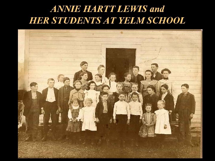 ANNIE HARTT LEWIS and HER STUDENTS AT YELM SCHOOL 