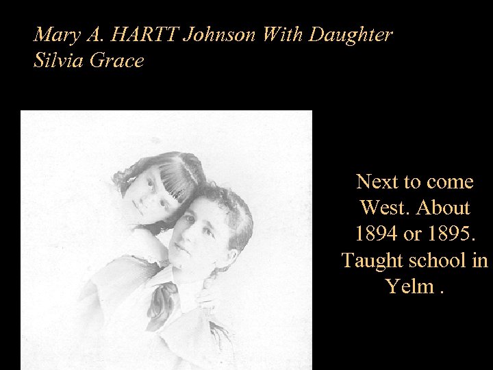 Mary A. HARTT Johnson With Daughter Silvia Grace Next to come West. About 1894