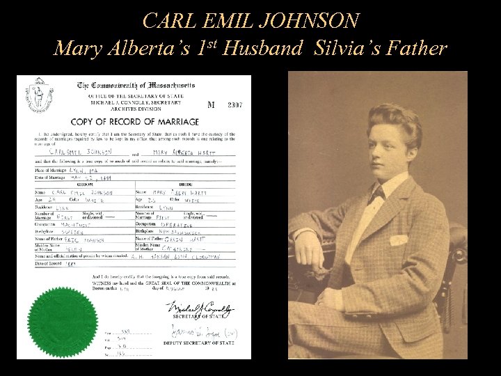 CARL EMIL JOHNSON Mary Alberta’s 1 st Husband Silvia’s Father 