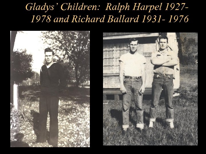 Gladys’ Children: Ralph Harpel 19271978 and Richard Ballard 1931 - 1976 