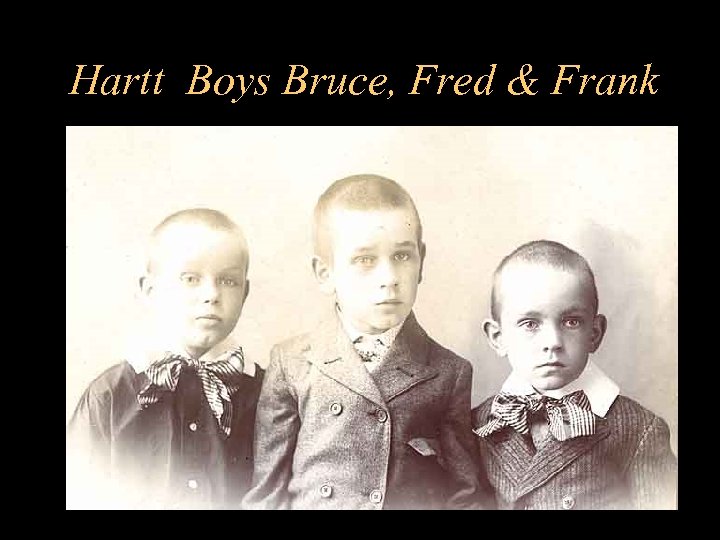 Hartt Boys Bruce, Fred & Frank 